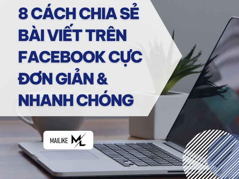 8 cách chia sẻ bài viết trên Facebook cực đơn giản và nhanh chóng