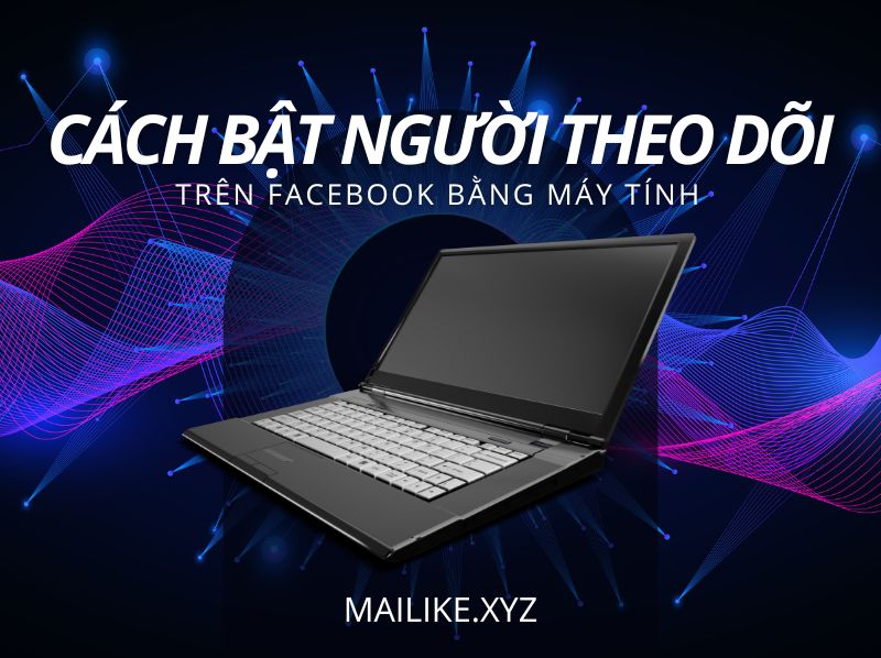 cách bật người theo dõi trên facebook bằng điện thoại máy tính