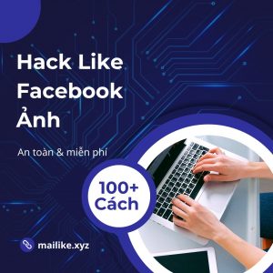 100+ Cách Hack Like Facebook Ảnh - An Toàn & Miễn Phí