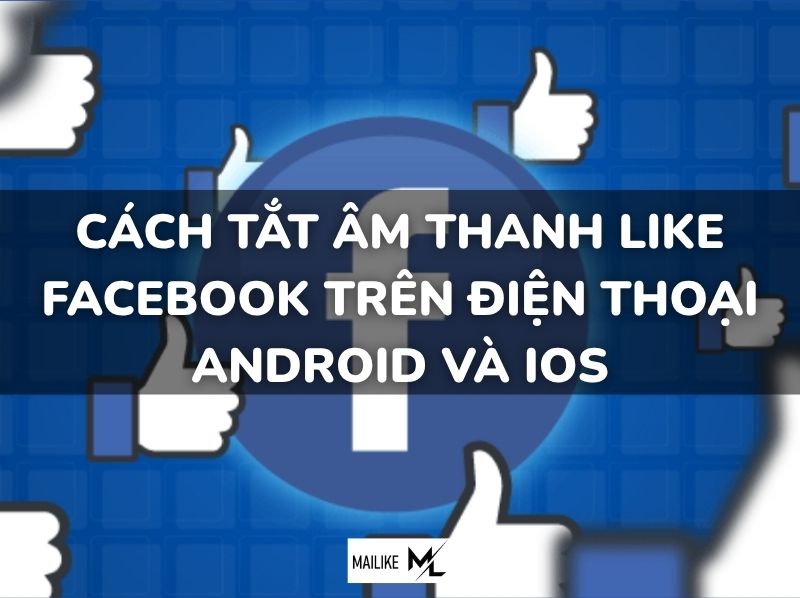 cách tắt âm thanh like FB trên điện thoại android và ios