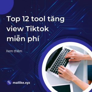 Top 12 tool tăng view Tiktok miễn phí và an toàn nhất hiện nay