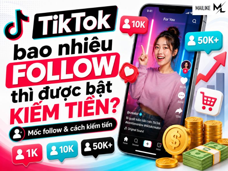 Tiktok bao nhiêu follow thì được bật kiếm tiền? [Giải Đáp]