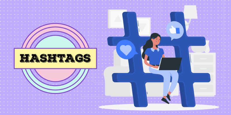 Hashtag giúp kết nối người dùng có cùng sở thích 