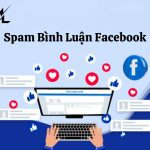 Spam bình luận facebook là gì? 5 Cách spam hiệu quả nhất