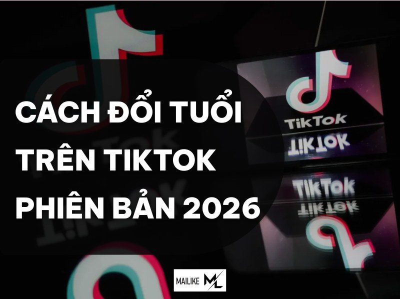 CÁCH ĐỔI TUỔI TRÊN TIKTOK PHIÊN BẢN 2026