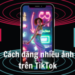 Cách đăng nhiều ảnh trên TikTok