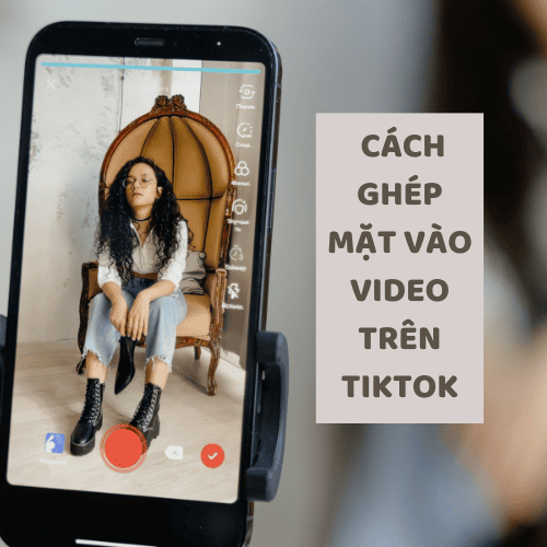cách ghép mặt vào video trên TikTok