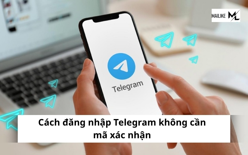Cách đăng nhập Telegram không cần mã xác nhận hiệu quả
