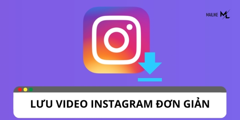 Hướng dẫn cách tải hình ảnh, video từ Instagram về điện thoại, máy tính nhanh chóng