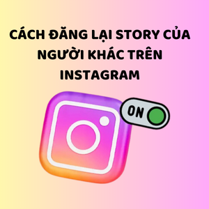 cách đăng lại story của người khác trên instagram