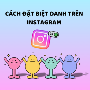 CÁCH ĐẶT BIỆT DANH TRÊN INSTAGRAM