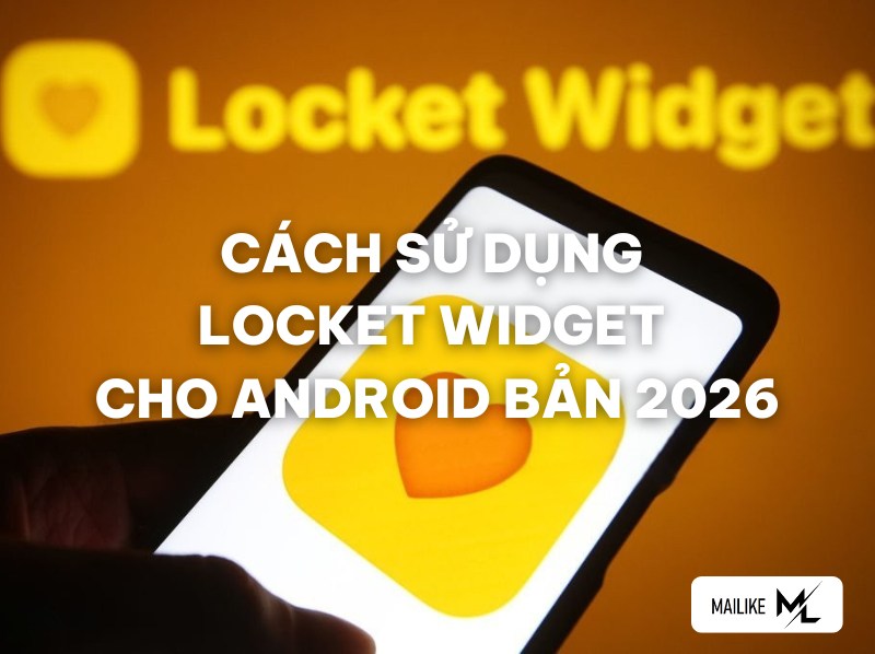 cách sử dụng locket widget cho android bản 2026