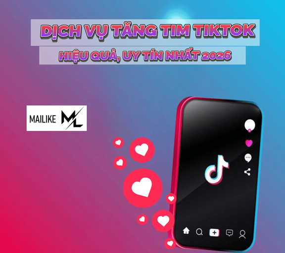 Dịch vụ tăng tim TikTok uy tín nhất 2026
