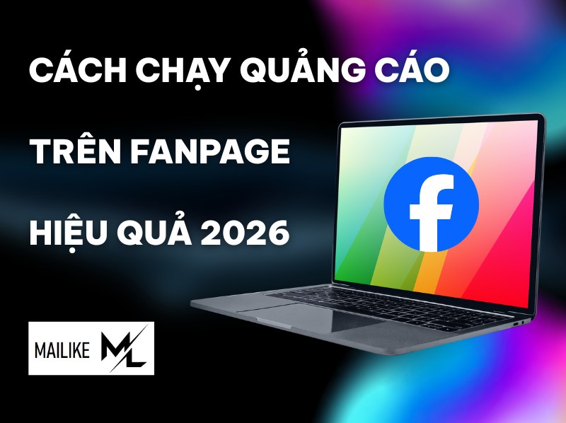 CÁCH CHẠY QUẢNG CÁO TRÊN FANPAGE HIỆU QUẢ 2026