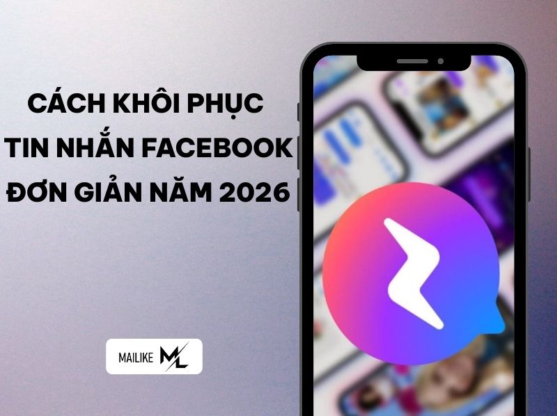 CÁCH KHÔI PHỤC TIN NHẮN FACEBOOK ĐƠN GIẢN NĂM 2026