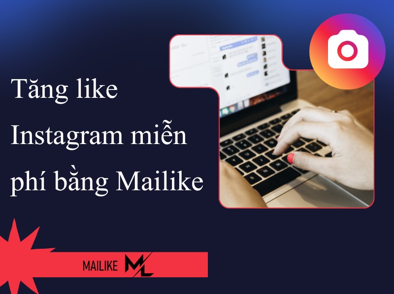 Tăng like Instagram miễn phí bằng Mailike 2026