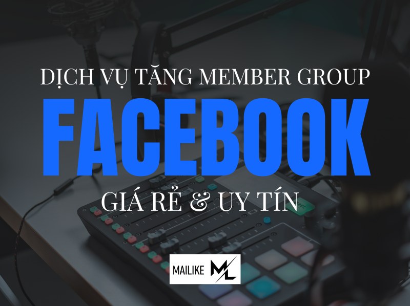 Dịch vụ tăng member group Facebook giá rẻ và uy tín