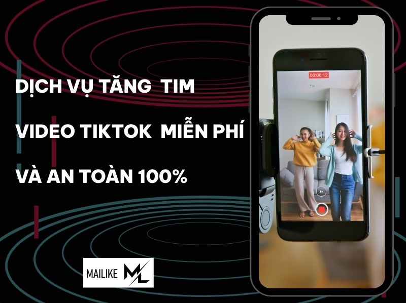 Dịch vụ tăng tim video Tiktok miễn phí và an toàn 100%