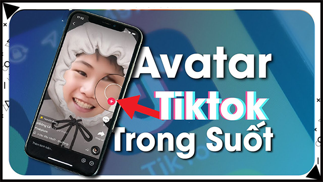 Avatar trong suốt trên TikTok là ảnh đại diện (avatar) đã được tách nền