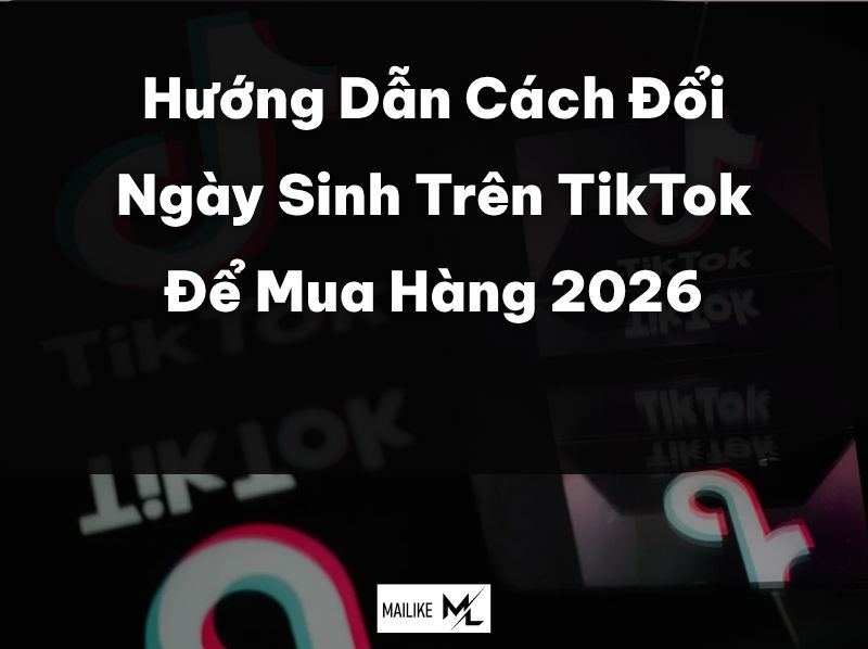 cách đổi ngày sinh trên tiktok để mua hàng