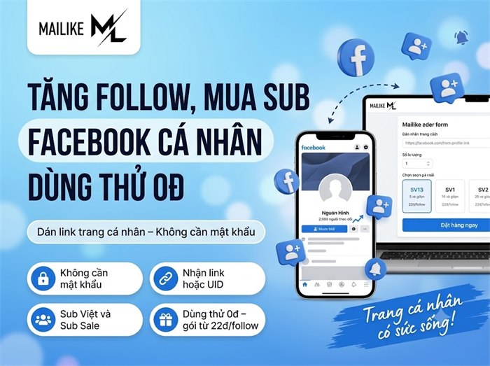 Tăng follow, mua sub Facebook cá nhân tại Mailike.xyz, dùng thử 0đ
